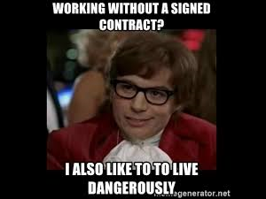 Austin Powers saying "Working without a signed contract? I also like to live dangerously"